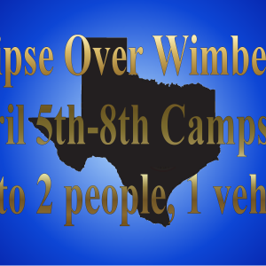 Mystical Oasis Eclipse Over Wimberley Mini Festival Campsite @10’x10′ for up to 2 people 5 and older from April 5th-8th